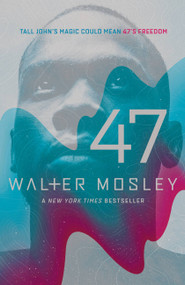 47 by Walter Mosley, 9780316016353