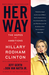 Her Way (The Hopes and Ambitions of Hillary Rodham Clinton) by Jeff Gerth, Don Van Natta Jr., 9780316017435