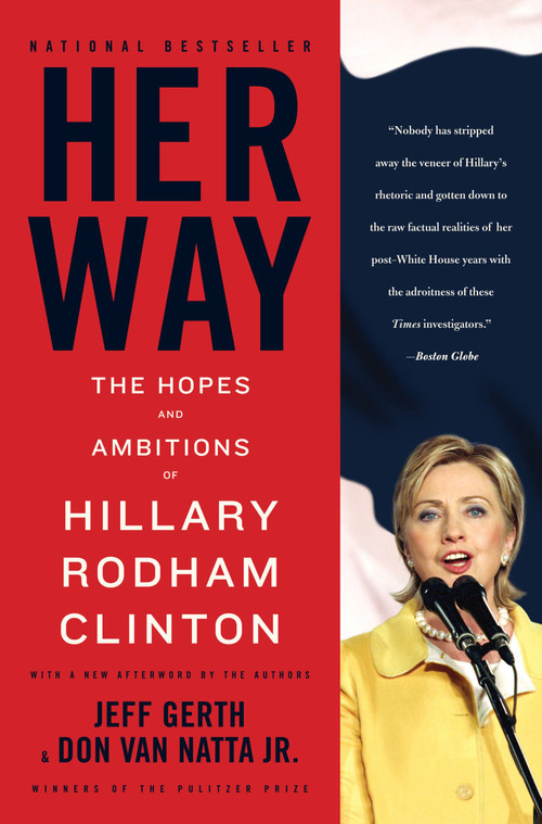 Her Way (The Hopes and Ambitions of Hillary Rodham Clinton) by Jeff Gerth, Don Van Natta Jr., 9780316017435