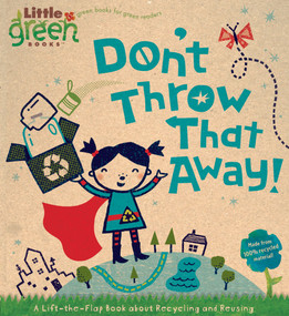 Don't Throw That Away! (A Lift-the-Flap Book about Recycling and Reusing) by Lara Bergen, Betsy Snyder, 9781416975175