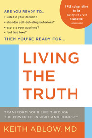 Living the Truth (Transform Your Life Through the Power of Insight and Honesty) by Keith Ablow, 9780316017824