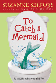 To Catch a Mermaid by Suzanne Selfors, 9780316018173