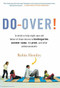 Do-Over! (In which a forty-eight-year-old father of three returns to kindergarten, summer camp, the prom, and other embarrassments) by Robin Hemley, 9780316020602