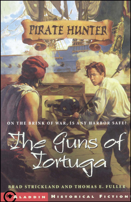 The Guns of Tortuga by Brad Strickland, Thomas E. Fuller, Dominick Saponaro, 9780689852978
