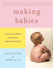 Making Babies (A Proven 3-Month Program for Maximum Fertility) by Jill Blakeway, Sami S. David, 9780316024501