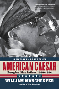 American Caesar (Douglas MacArthur 1880 - 1964) by William Manchester, 9780316024747
