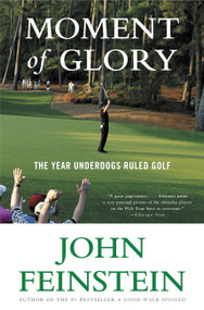 Moment of Glory (The Year Underdogs Ruled Golf) by John Feinstein, 9780316025324