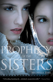 Prophecy of the Sisters by Michelle Zink, 9780316027410