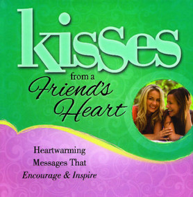 Kisses from a Friend's Heart (Heartwarming Messages that Encourage & Inspire) by Howard Books, 9781476738130