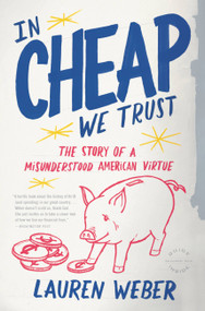 In CHEAP We Trust (The Story of a Misunderstood American Virtue) by Lauren Weber, 9780316030298