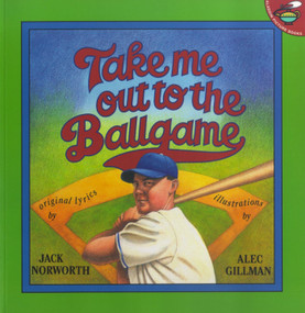 Take Me Out to the Ballgame by Jack Norworth, Alec Gillman, 9780689824333