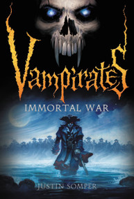 Vampirates: Immortal War by Justin Somper, 9780316033251