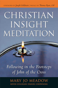 Christian Insight Meditation (Following in the Footsteps of John of the Cross) by Mary Jo Meadow, Kevin Culligan, Daniel Chowning, Joseph Goldstein, Thomas Ryan, 9780861715268