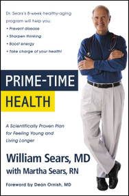 Prime-Time Health (A Scientifically Proven Plan for Feeling Young and Living Longer) by William Sears, Martha Sears, 9780316035392
