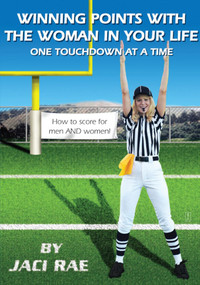 Winning Points with the Woman in Your Life One Touchdown at a Time by Jaci Rae, 9780743294195
