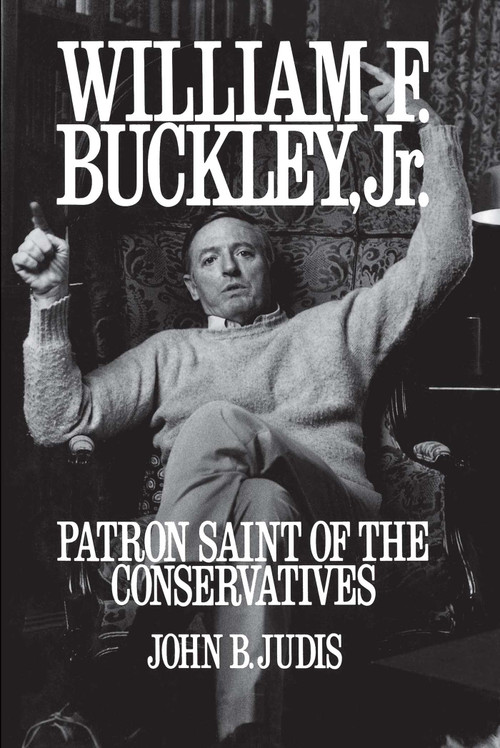 William F. Buckley, Jr. (Patron Saint of the Conservatives) by John B. Judis, 9780743217972