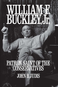William F. Buckley, Jr. (Patron Saint of the Conservatives) by John B. Judis, 9780743217972
