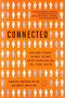 Connected (The Surprising Power of Our Social Networks and How They Shape Our Lives -- How Your Friends' Friends' Friends Affect Everything You Feel, Think, and Do) by James H. Fowler, Nicholas A. Christakis, 9780316036139