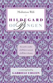 Meditations with Hildegard of Bingen by Gabriele Uhlein, 9780939680122
