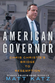 American Governor (Chris Christie's Bridge to Redemption) by Matt Katz, 9781476782669