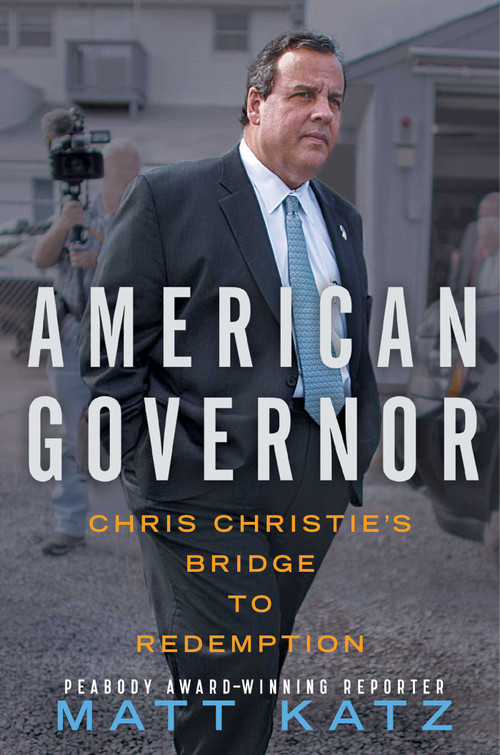 American Governor (Chris Christie's Bridge to Redemption) by Matt Katz, 9781476782669