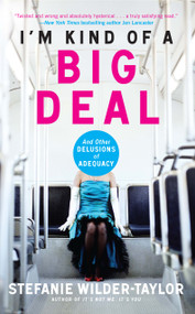 I'm Kind of a Big Deal (And Other Delusions of Adequacy) by Stefanie Wilder-Taylor, 9781439176573