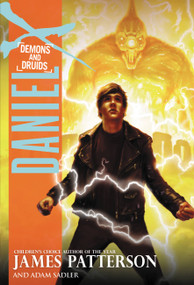 Daniel X: Demons and Druids by James Patterson, 9780316038300
