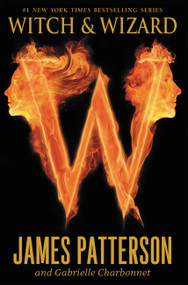 Witch & Wizard by James Patterson, Gabrielle Charbonnet, 9780316038348