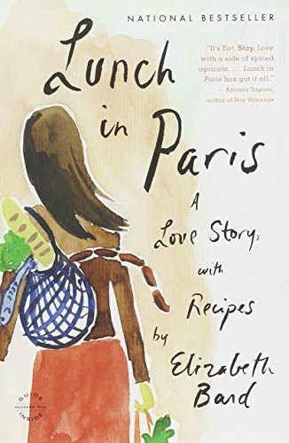 Lunch in Paris (A Love Story, with Recipes) by Elizabeth Bard, 9780316042789