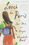 Lunch in Paris (A Love Story, with Recipes) by Elizabeth Bard, 9780316042789