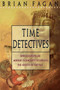 Time Detectives (How Archaeologist Use Technology to Recapture the Past) by Brian Fagan, 9780684818283
