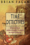 Time Detectives (How Archaeologist Use Technology to Recapture the Past) by Brian Fagan, 9780684818283
