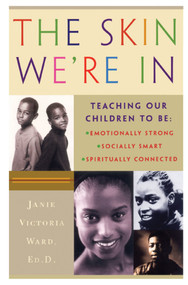The Skin We're In (Teaching Our Teens To Be Emotionally Strong, Socially Smart, and Spiritually Connected) by Janie Victoria Ward, 9780684859293