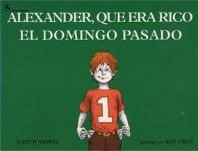 Alexander, que era rico el domingo pasado (Alexander Who Used to Be Rich Last Sunday) (Spanish Edition) by Judith Viorst, Ray Cruz, 9780689713514