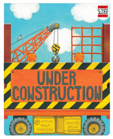 Under Construction (A Silly Slider Book) by Paula Hannigan, Heather Brown, 9781449404987