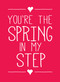 You're the Spring in My Step (Miniature Edition) by Andrews McMeel Publishing, 9781449466237
