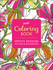 Posh Adult Coloring Book: Pretty Designs for Fun & Relaxation by Andrews McMeel Publishing, 9781449458751