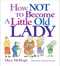 How Not to Become a Little Old Lady (A Mini Gift Book) - 9780740772337 by Mary McHugh, 9780740772337