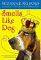 Smells Like Dog by Suzanne Selfors, 9780316043977