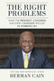 The Right Problems (What the President, Congress, and Every Candidate Should Be Working On) by Herman Cain, Newt  Gingrich, 9781682610084