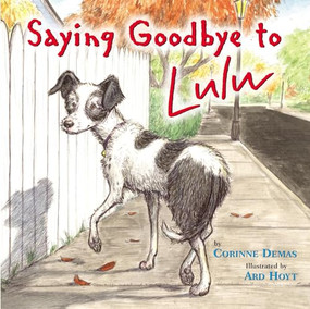 Saying Goodbye to Lulu by Corinne Demas, Ard Hoyt, 9780316047494
