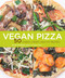 Vegan Pizza (50 Cheesy, Crispy, Healthy Recipes) by Julie Hasson, 9781449427122