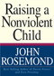 Raising a Nonviolent Child by John Rosemond, 9780740706714