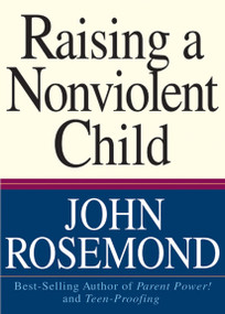 Raising a Nonviolent Child by John Rosemond, 9780740706714