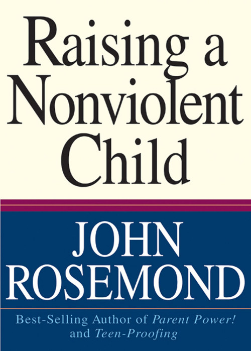 Raising a Nonviolent Child by John Rosemond, 9780740706714