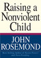 Raising a Nonviolent Child by John Rosemond, 9780740706714