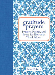 Gratitude Prayers (Prayers, Poems, and Prose for Everyday Thankfulness) by June Cotner, 9781449421762