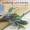 Cooking with Herbs (50 Simple Recipes for Fresh Flavor) by Lynn Alley, 9781449427696