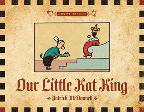 Our Little Kat King (A MUTTS Treasury) by Patrick McDonnell, 9781449408008