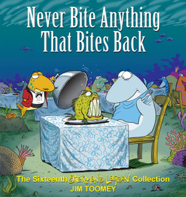 Never Bite Anything That Bites Back (The Sixteenth Shermans Lagoon Collection) by Jim Toomey, 9781449407995